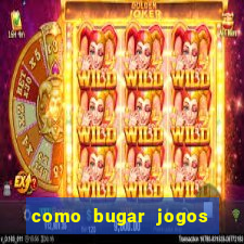 como bugar jogos de cassino